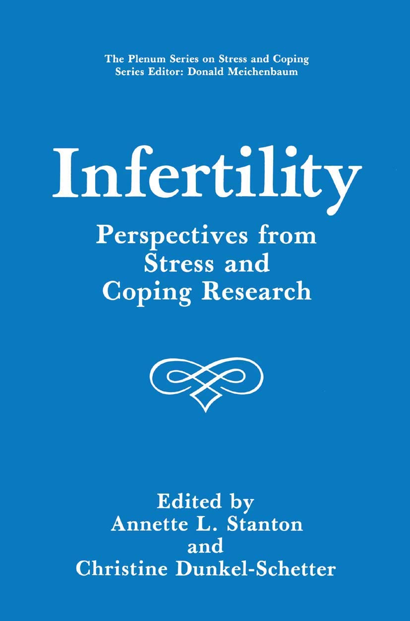 Infertility: Perspectives from Stress and Coping Research (Springer Series on Stress and Coping) Business, Finance & Career