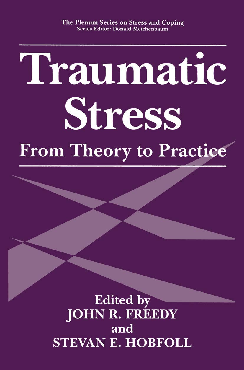 Traumatic Stress: From Theory to Practice (Springer Series on Stress and Coping) Medicine