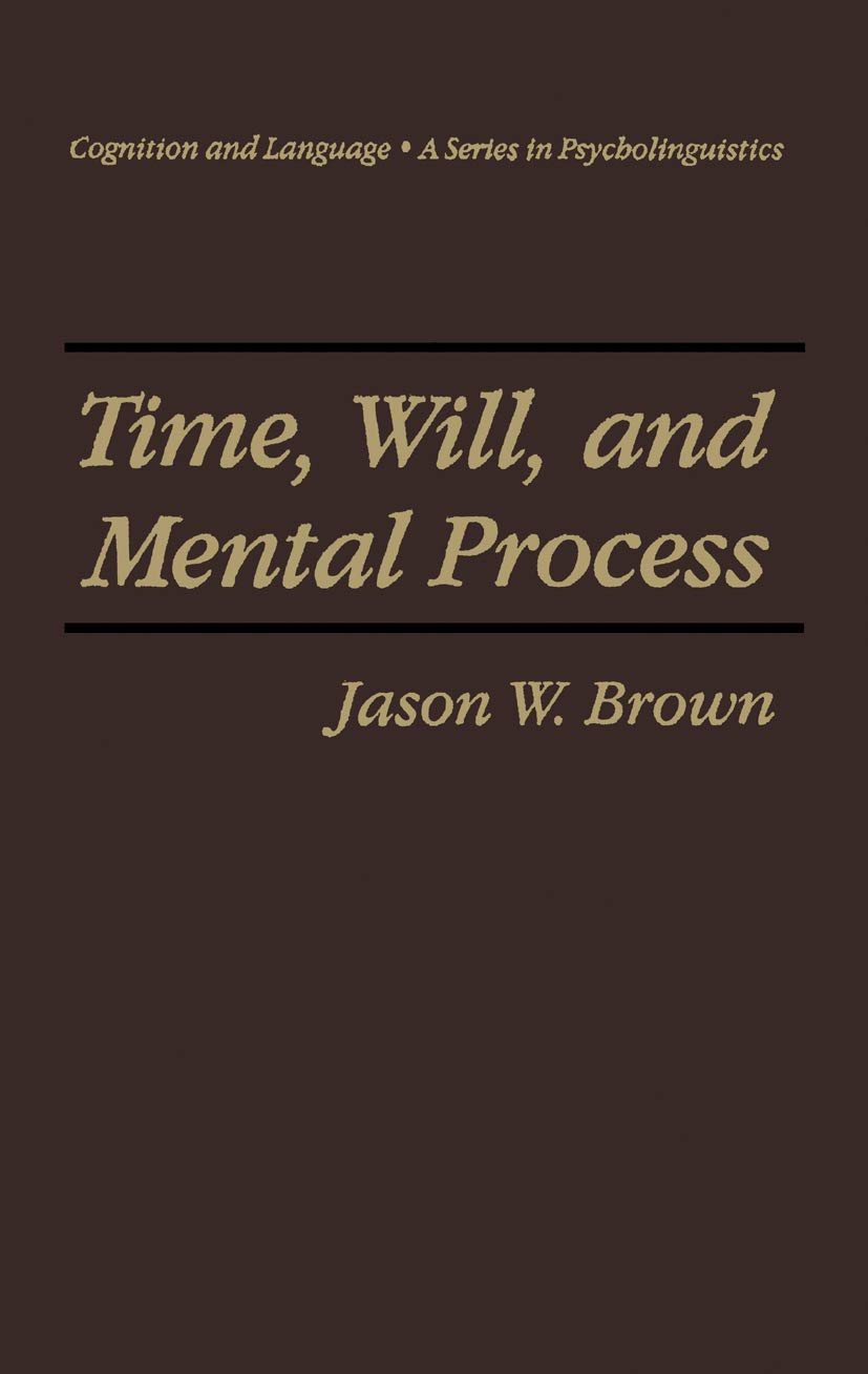 Time, Will, and Mental Process (Cognition and Language: A Series in Psycholinguistics) Medicine