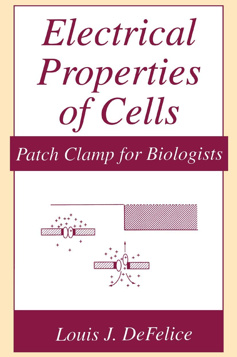 Electrical Properties of Cells: Patch Clamp for Biologists book