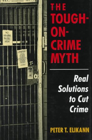 The Tough-on-crime Myth: Real Solutions to Cut Crime Social Sciences