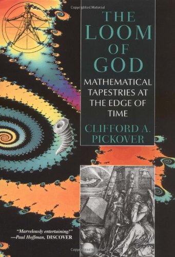 The Loom Of God: Mathematical Tapestries at the End of Time Mathematics
