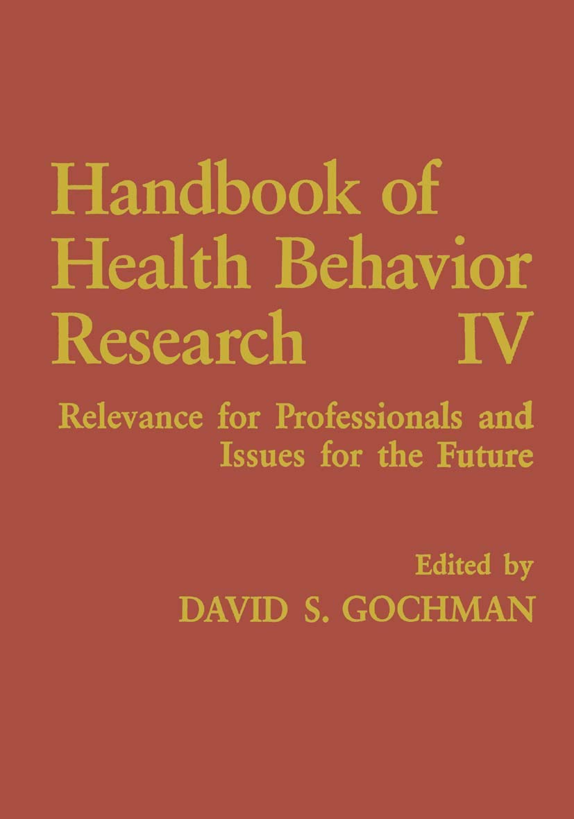 Handbook of Health Behavior Research IV: Relevance for Professionals and Issues for the Future (364) Medicine