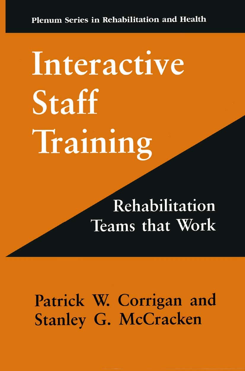 Interactive Staff Training: Rehabilitation Teams that Work (Springer Series in Rehabilitation and Health) Medicine