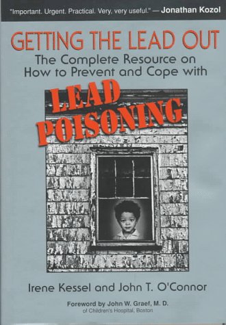 Getting The Lead Out: Complete Resource on How to Prevent and Cope with Lead Poisoning Medicine