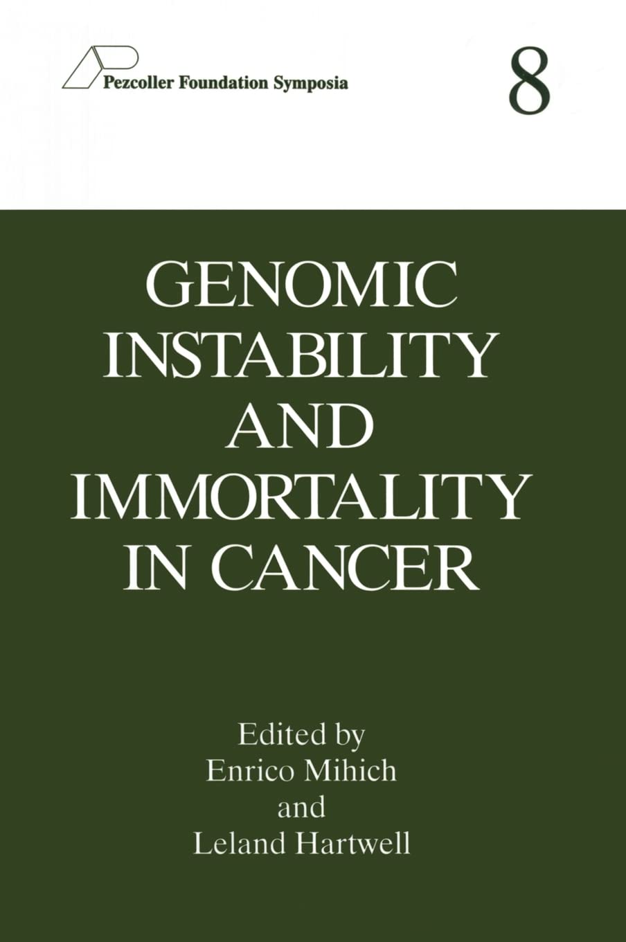 Genomic Instability and Immortality in Cancer: Proceedings of the Eighth Annual Pezcoller Symposium Held in Trento, Italy, June 17-19, 1996 (Pezcoller Foundation Symposia, Band 8) Medicine