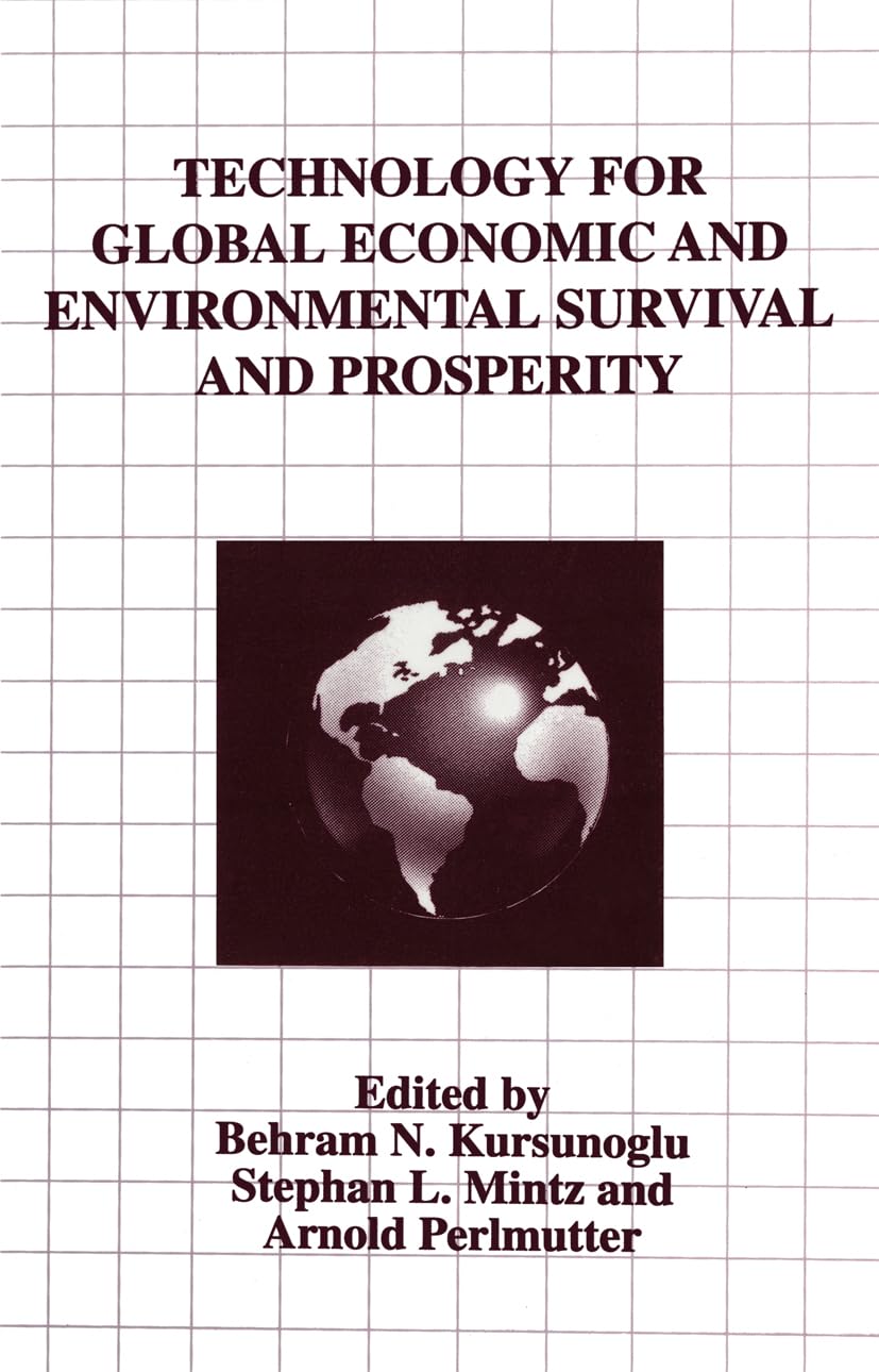 Technology for Global Economic and Environmental Survival and Prosperity: Proceedings of an International Conference Held in Miami Beach, Florida, November 8-10, 1996 (363) Business, Finance & Career