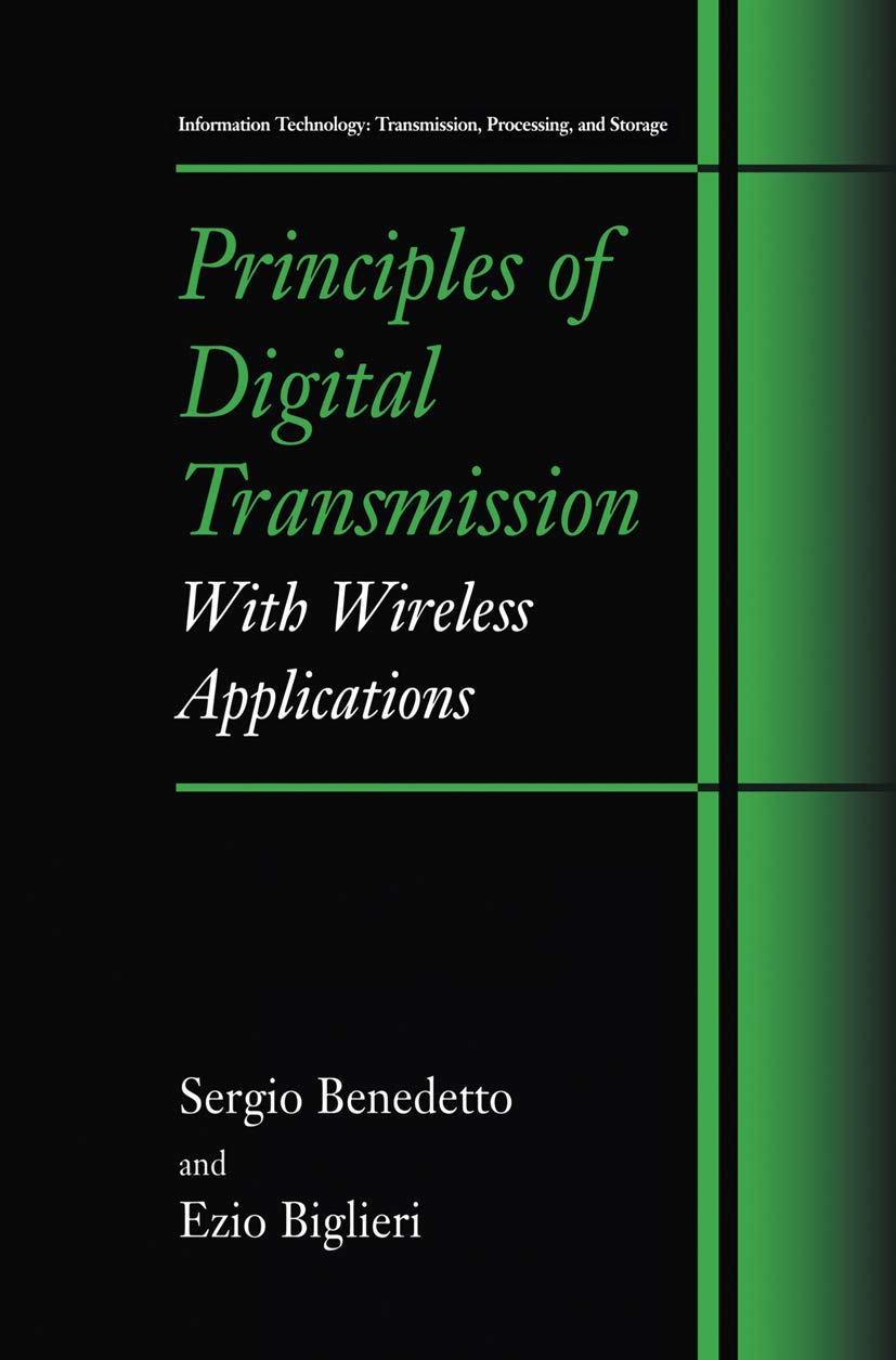Principles of Digital Transmission: With Wireless Applications (Information Technology: Transmission, Processing and Storage) Computer Science