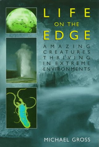 Life On The Edge: Amazing Creatures Thriving in Extreme Environments Natural Sciences