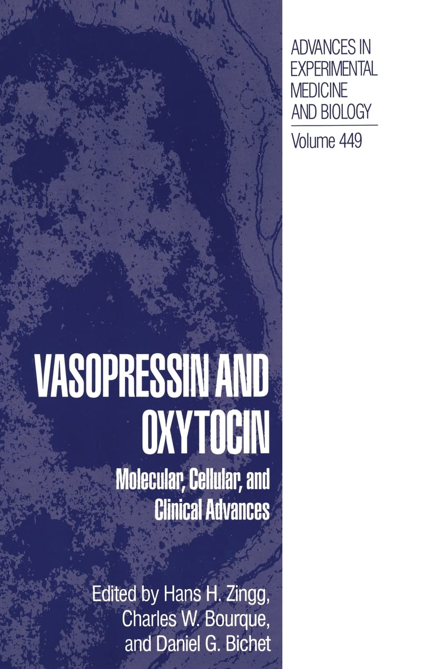 Vasopressin and Oxytocin: Molecular, Cellular, and Clinical Advances (Advances in Experimental Medicine and Biology, Band 449) Medicine