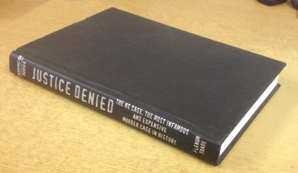 Justice Denied: The Ng Case, the Most Infamous and Expensive Muder Case in History Law