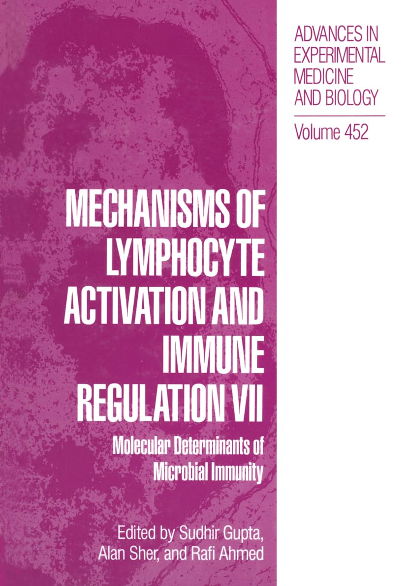 Mechanisms of Lymphocyte Activation and Immune Regulation VII: Molecular Determinants of Microbial Immunity (Advances in Experimental Medicine and Biology) Medicine