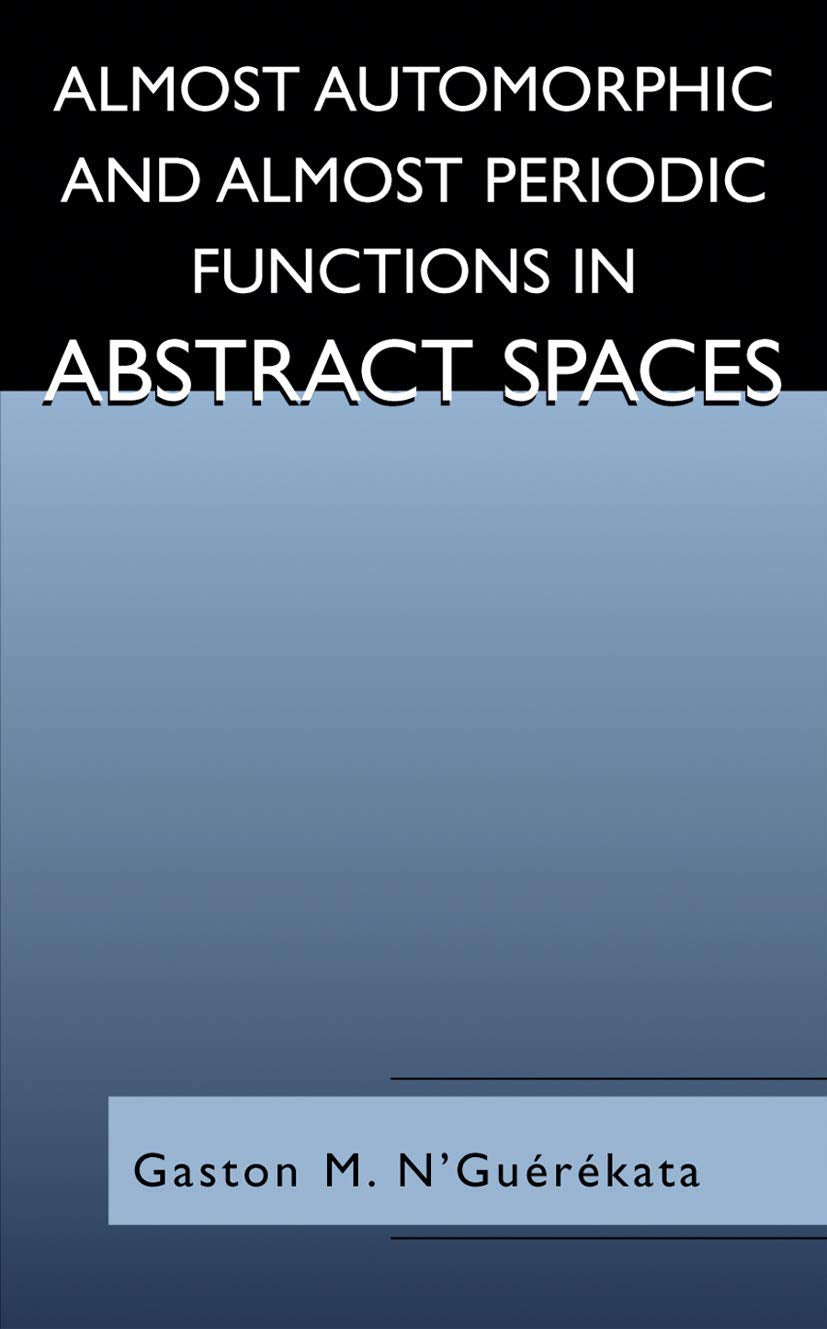 Almost Automorphic and Almost Periodic Functions in Abstract Spaces Mathematics