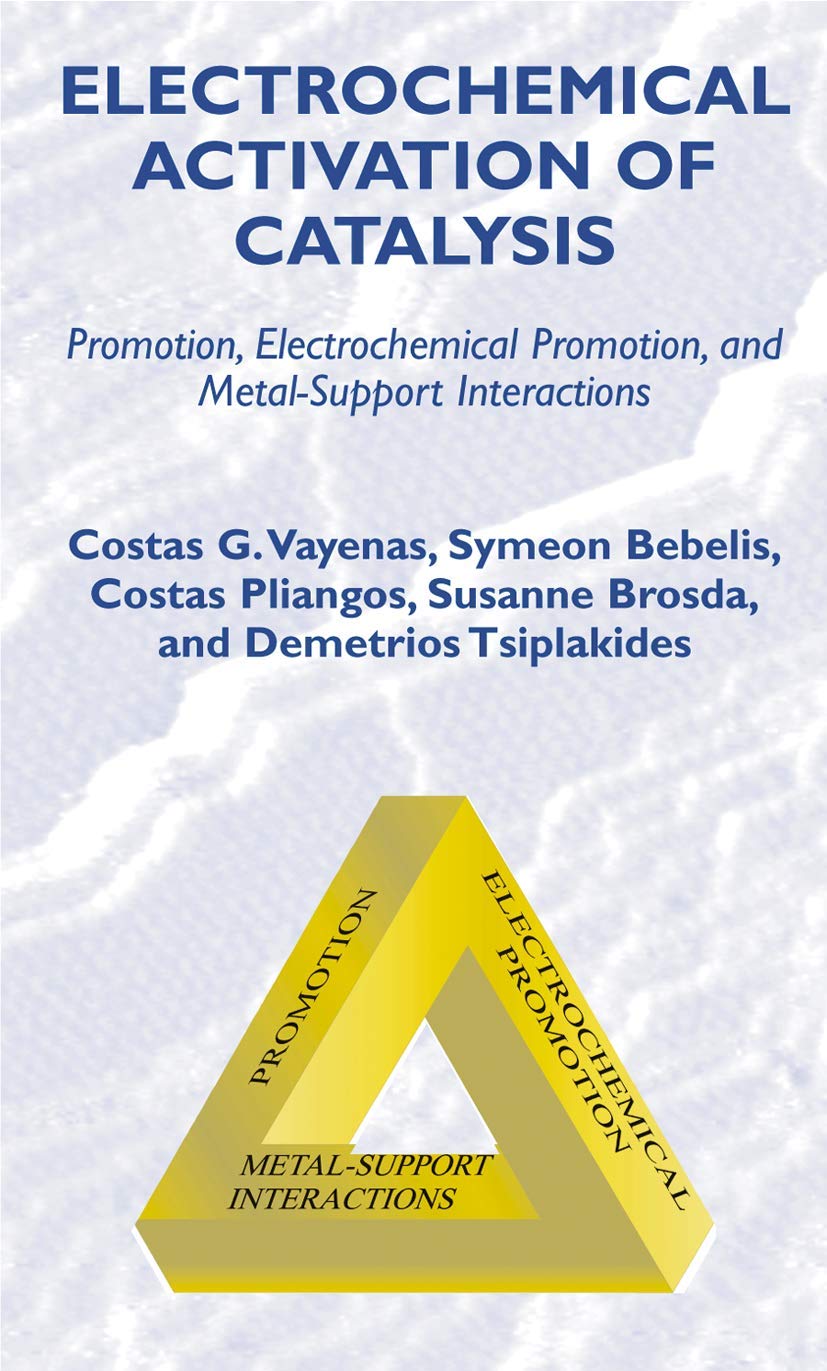 Electrochemical Activation of Catalysis: Promotion, Electrochemical Promotion, and Metal-Support Interactions Business & Technology