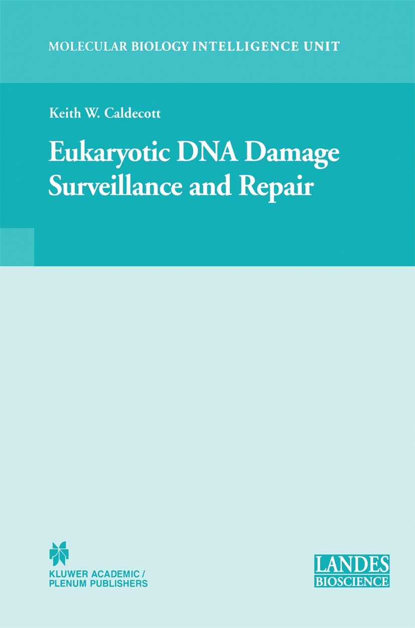 Eukaryotic DNA Damage Surveillance and Repair (Molecular Biology Intelligence Unit) Medicine