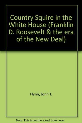 Country Squire In The White House (FDR & the Era of the New Deal Series) Memories