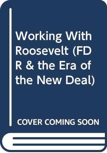Working With Roosevelt (FDR & the Era of the New Deal) Memories
