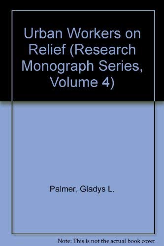 Urban Workers On Relief (Research Monograph Series, Volume 4) Business, Finance & Career