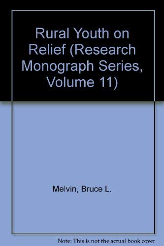 Rural Youth On Relief (Research Monograph Series, Volume 11) Politics & History