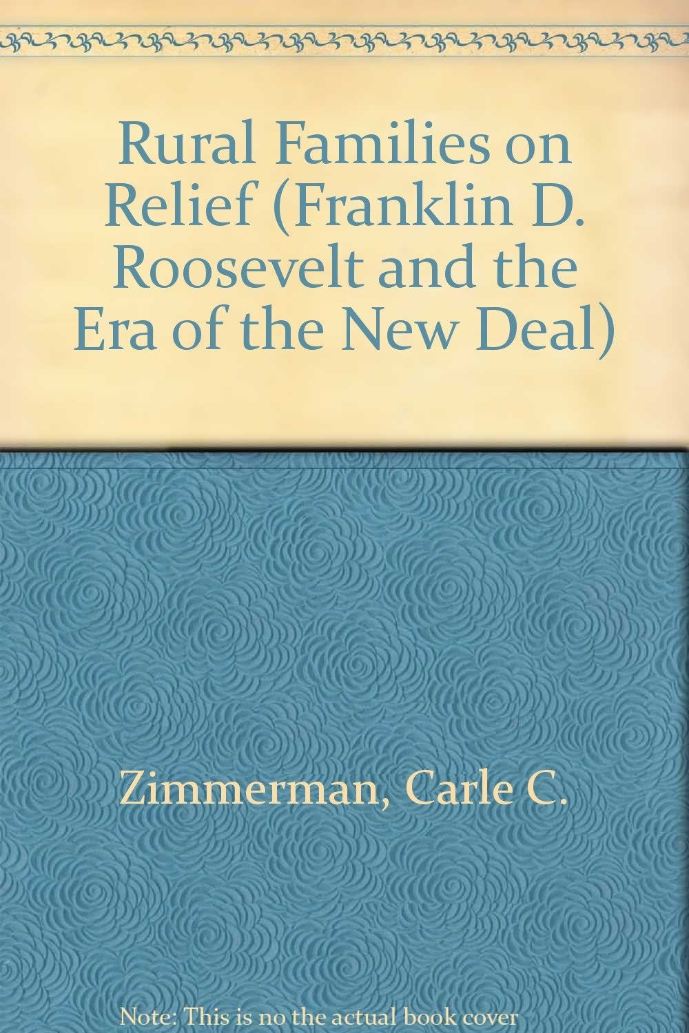 Rural Families On Relief (Franklin D. Roosevelt and the Era of the New Deal) Social Sciences