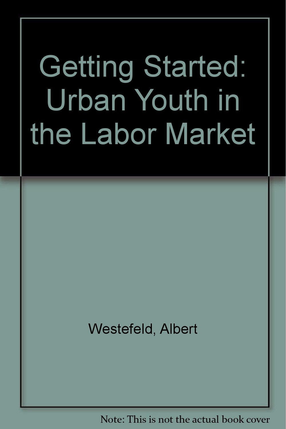 Getting Started: Urban Youth In The Labor Market Leisure, Home & Garden