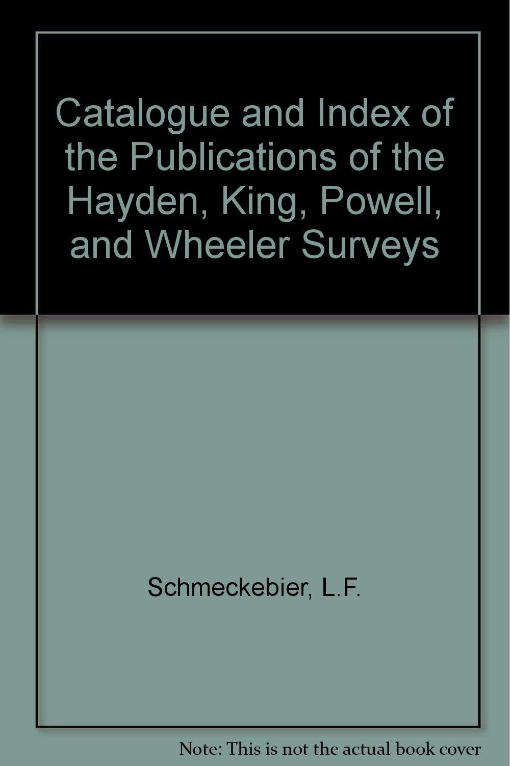Catalogue And Index Of The Publications Of The Hayden, King, Powell, And Wheeler Surveys Leisure, Home & Garden