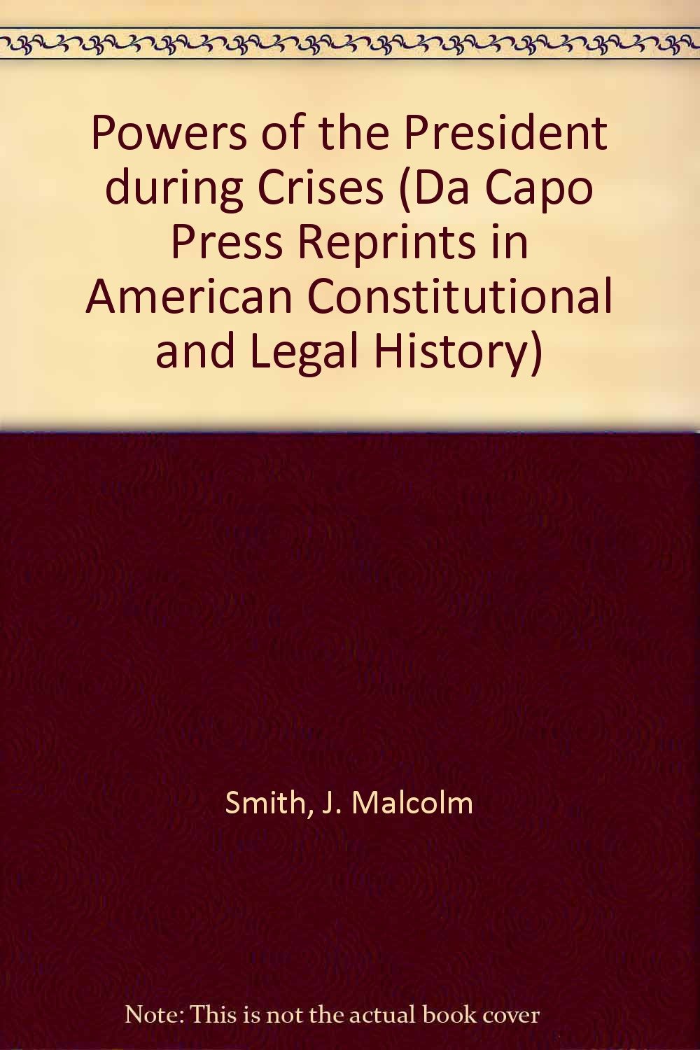 Powers Of The President During Crises (Da Capo Press Reprints in American Constitutional and Legal History) Social Sciences