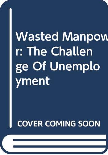 Wasted Manpower: The Challenge Of Unemployment Business, Finance & Career