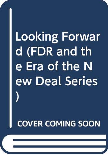 Looking Forward (FDR and the Era of the New Deal Series) Social Sciences
