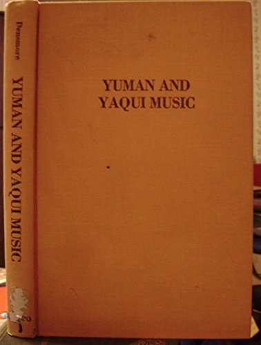 Yuman And Yaqui Music (Bulletin (Smithsonian Institution. Bureau of American Ethnology), 110.) Arts & Music