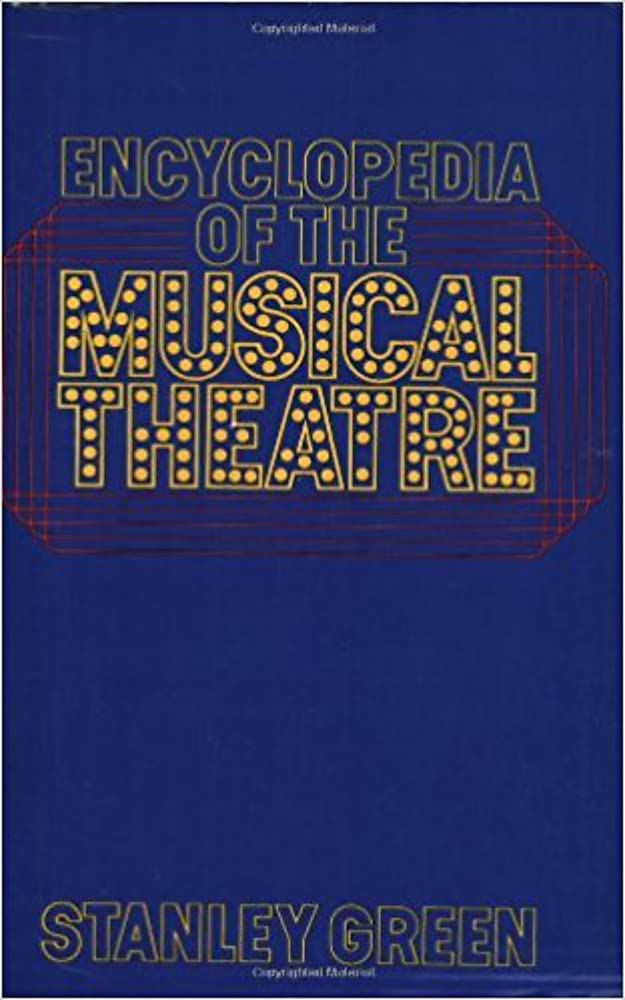 Encyclopedia Of The Musical Theatre Film, Art & Culture