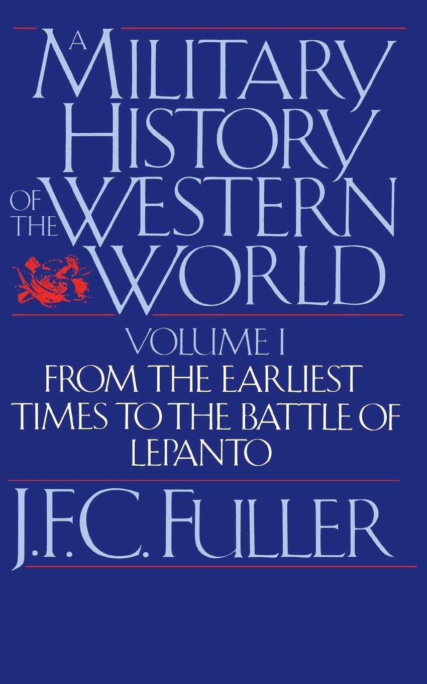 A Military History Of The Western World, Vol. I: From The Earliest Times To The Battle Of Lepanto book