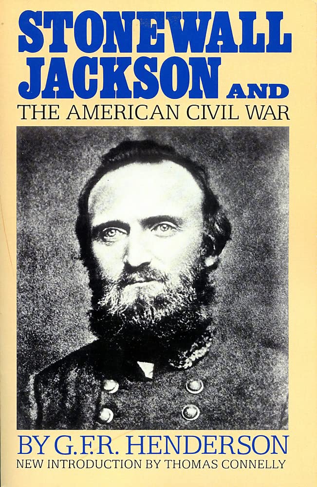 Stonewall Jackson And The American Civil War Biographies & Memoirs