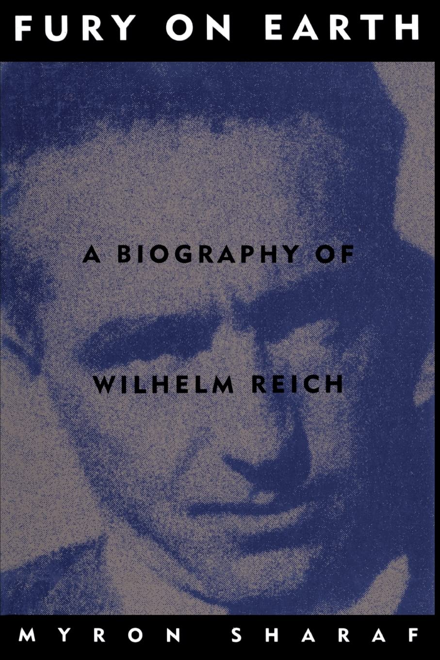 Fury On Earth: A Biography Of Wilhelm Reich Medicine