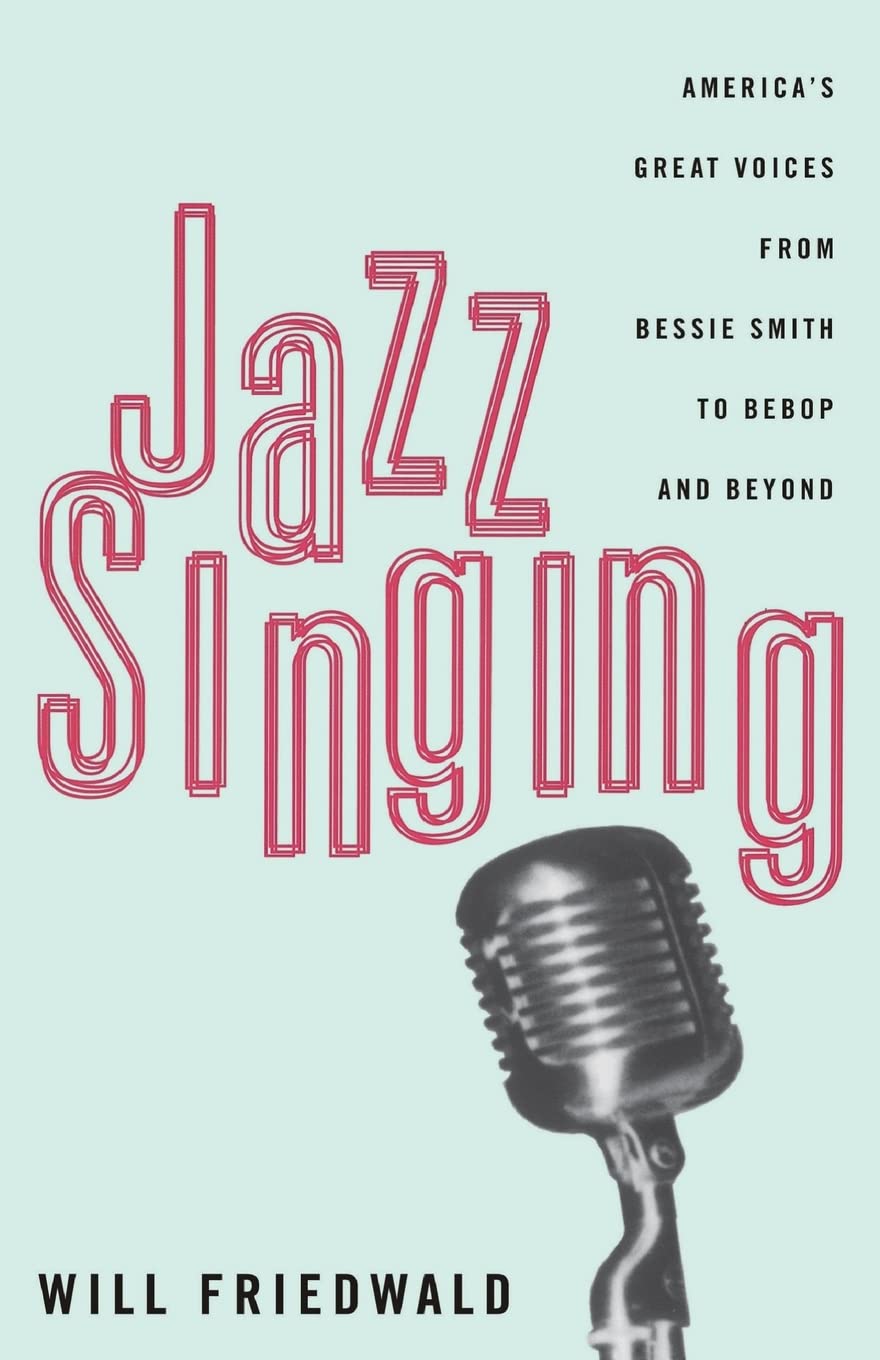 Jazz Singing: America's Great Voices From Bessie Smith To Bebop And Beyond book