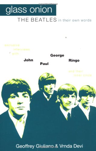 Glass Onion: The Beatles In Their Own Words: "Beatles" in Their Own Words - Exclusive Interviews With John, Paul, George, Ringo and Their Inner Circle Pop culture