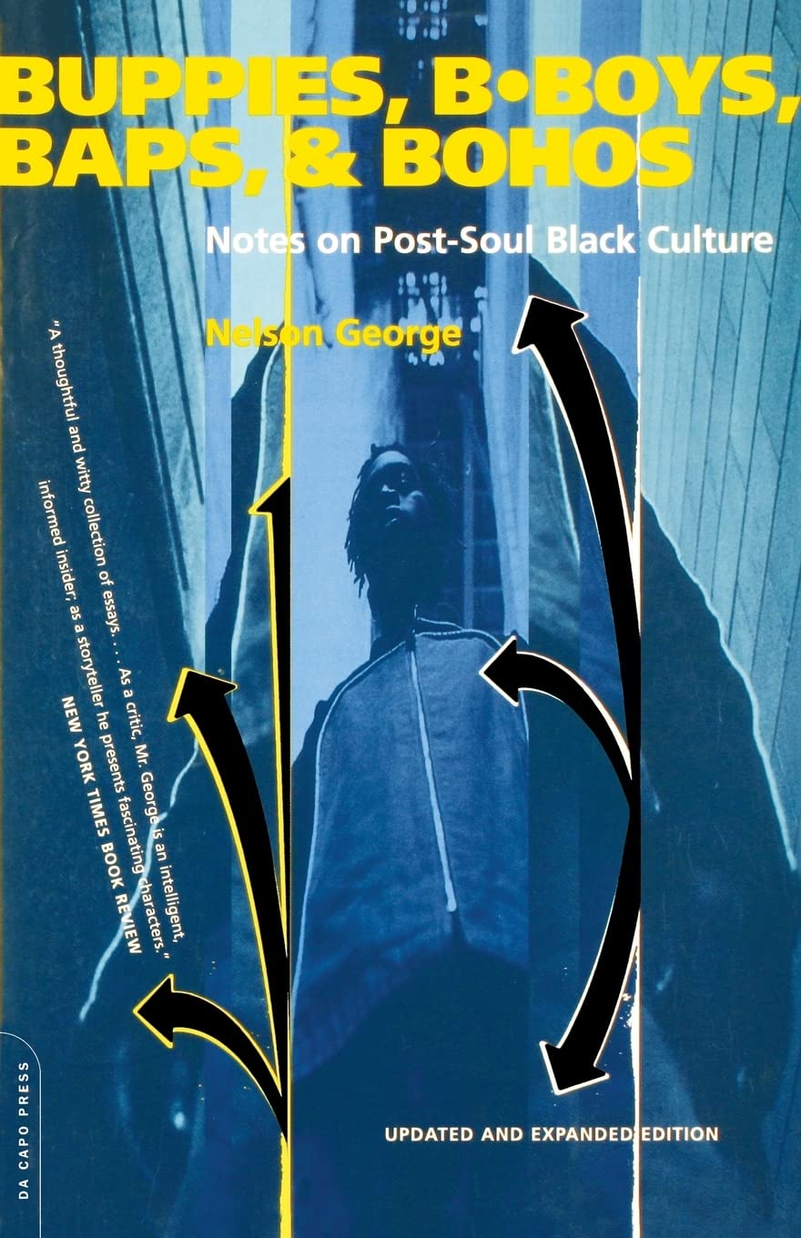 Buppies, B-boys, Baps, And Bohos: Notes On Post-soul Black Culture Books