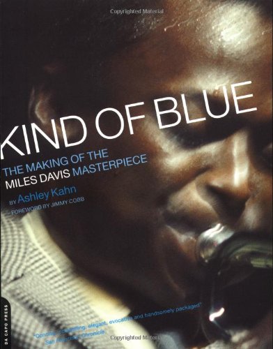 Kind Of Blue: The Making Of The Miles Davis Masterpiece: The Making of the Miles Davis Masterpiece. Forew. by Jimmy Cobb Arts & Music