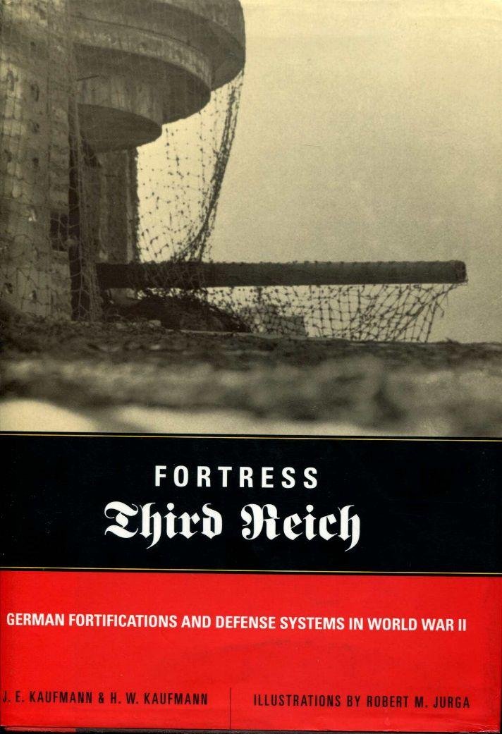 Fortress Third Reich: German Fortifications And Defense Systems In World War II book