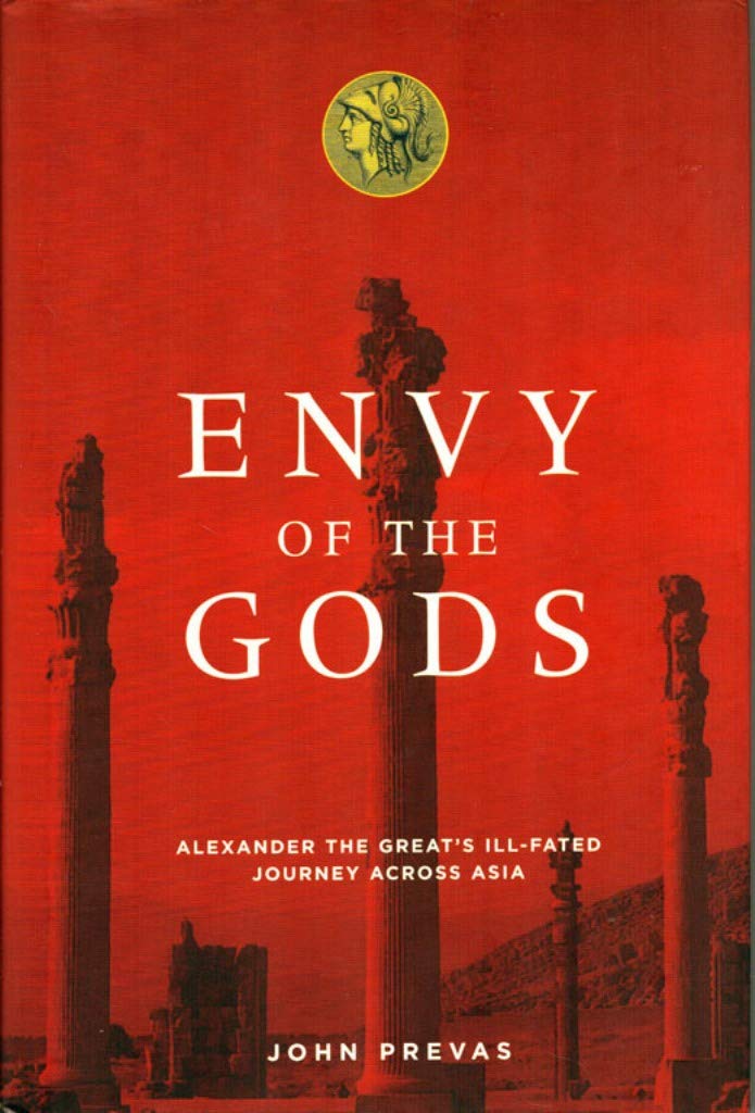 Envy of the Gods: Alexander the Great's Ill-Fated Journey Across Asia book