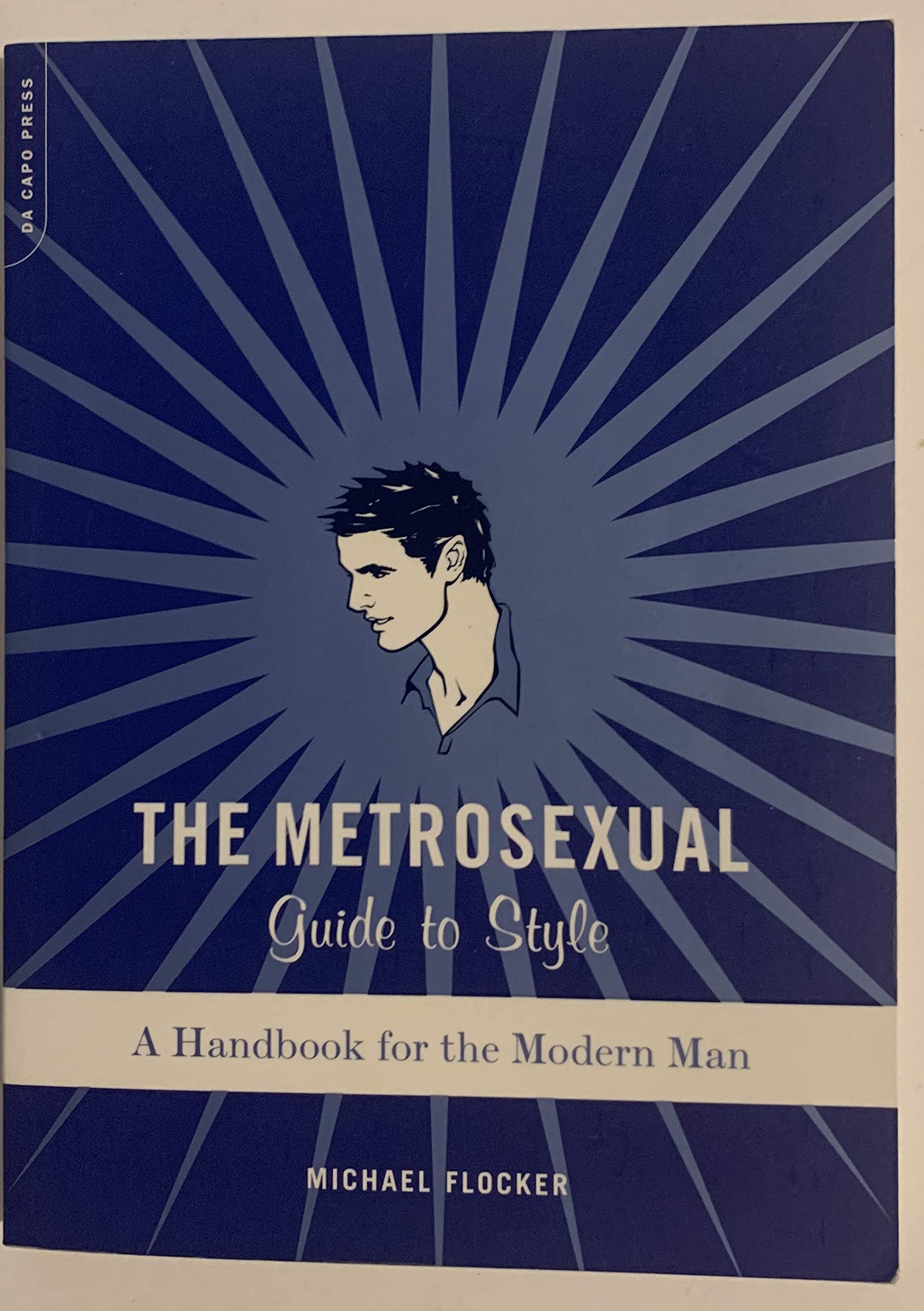 The Metrosexual Guide To Style: A Handbook For The Modern Man Books