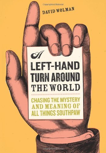 A Left Hand Turn Around the World: Chasing the Mystery and Meaning of All Things Southpaw General education