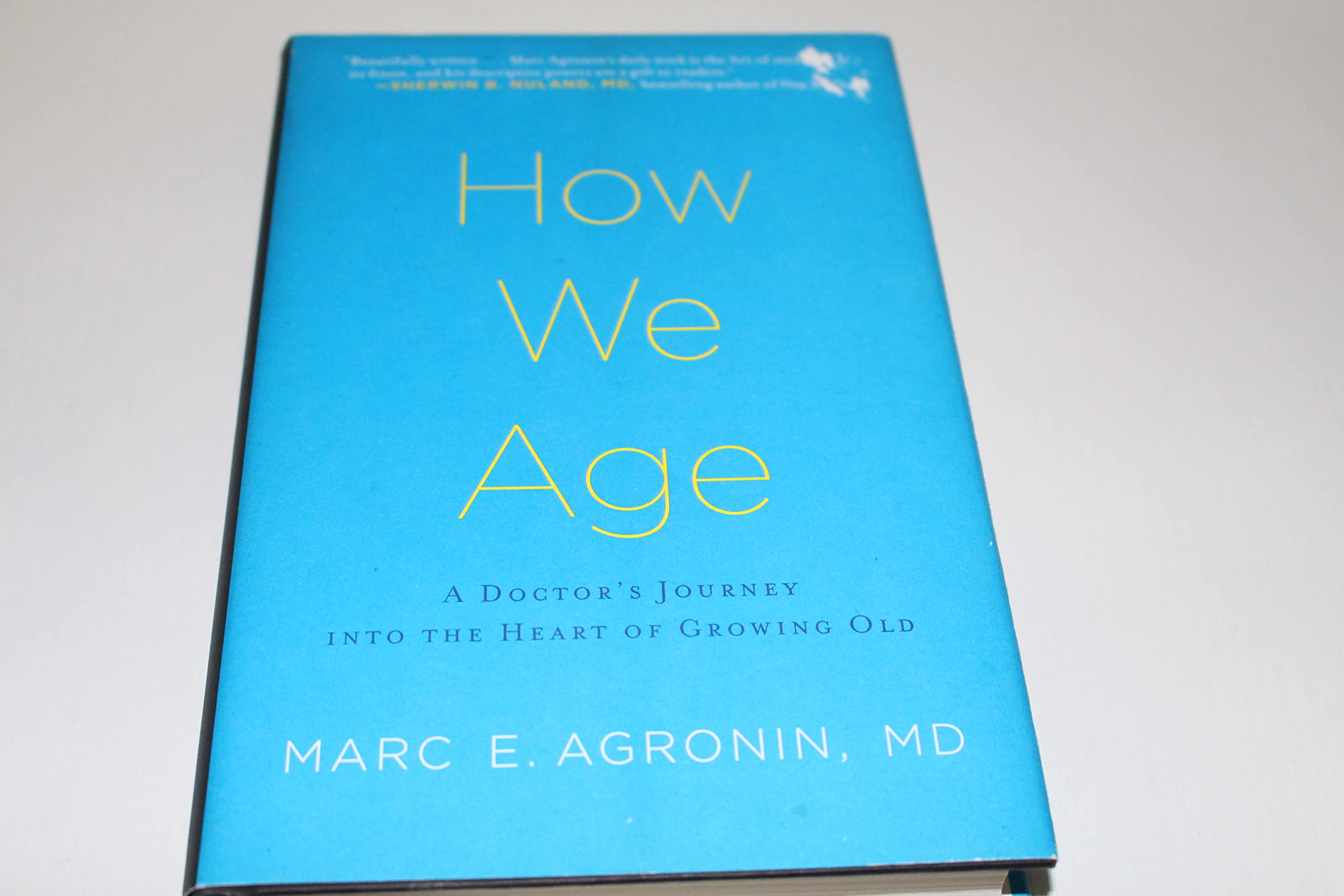 How We Age: A Doctor's Journey into the Heart of Growing Old Medicine