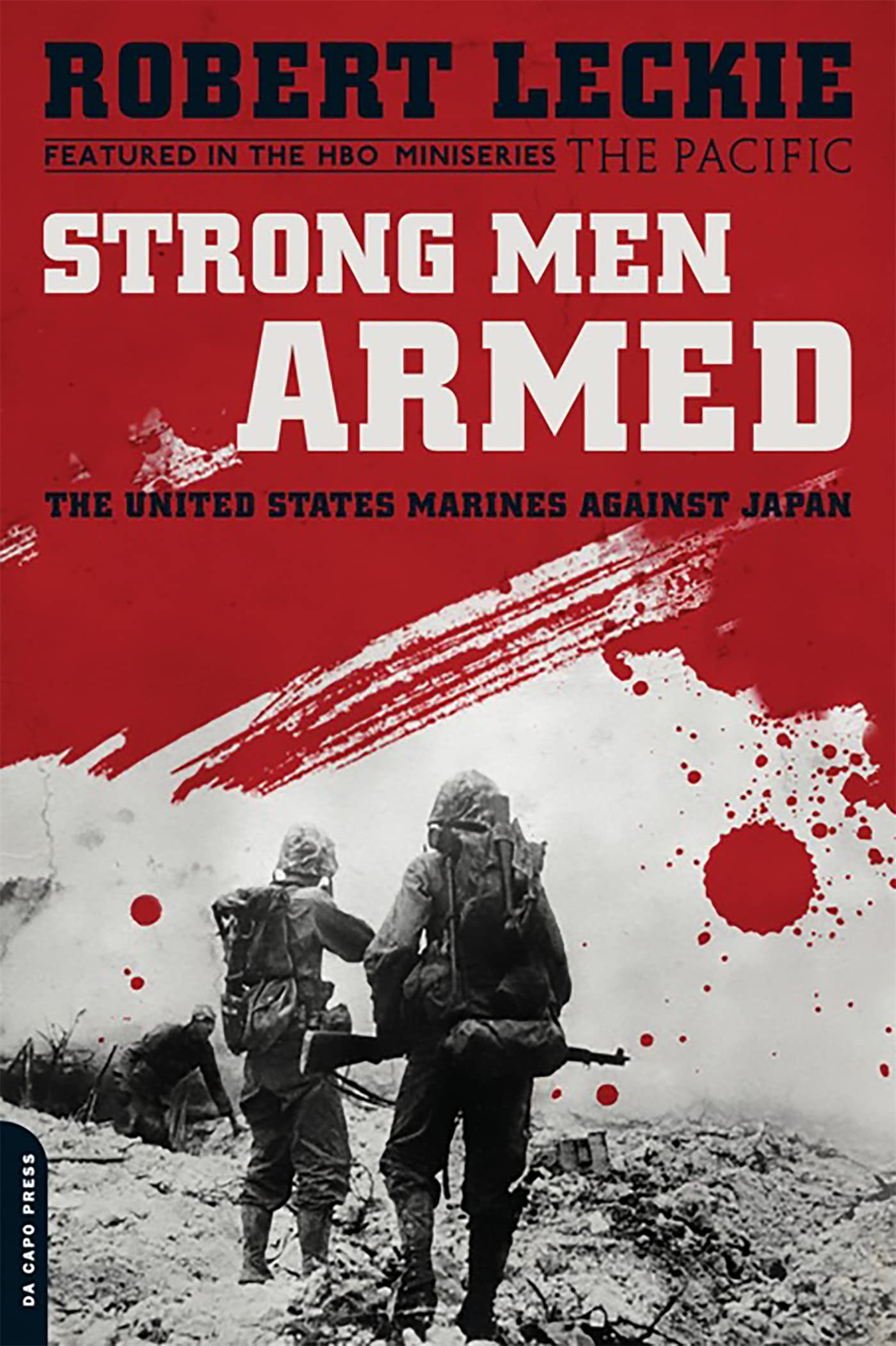 Strong Men Armed: The United States Marines Against Japan Biographies & Memoirs