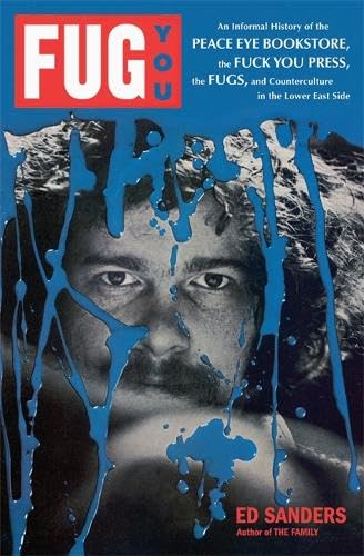 Fug You: An Informal History of the Peace Eye Bookstore, the Fuck You Press, the Fugs, and Counterculture in the Lower East Side Social Sciences