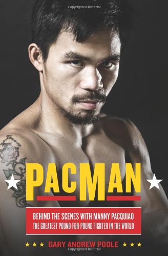 PacMan: Behind the Scenes with Manny Pacquiao--the Greatest Pound-for-Pound Fighter in the World Sports