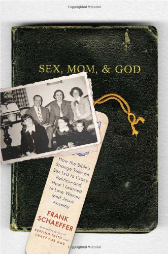 Sex, Mom, and God: How the Bible's Strange Take on book