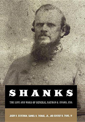 Shanks: The Life And Wars Of General Nathan G. Ebans, Csa Politics & History