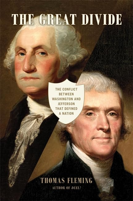 The Great Divide: The Conflict between Washington and Jefferson that Defined a Nation Politics & History