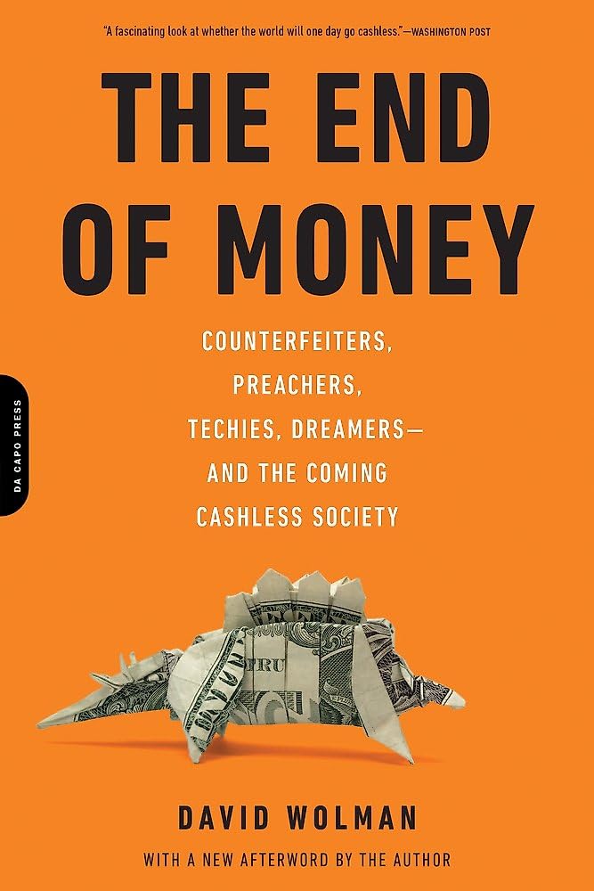 The End of Money: Counterfeiters, Preachers, Techies, Dreamers--and the Coming Cashless Society Books
